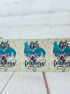 Don’t Ruffle my Feathers